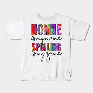 Tie Dye Nonne Is My Name Spoiling Is My Game Mothers Day Kids T-Shirt